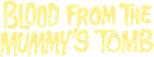 Logo Blood from the Mummy's Tomb