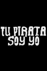 Poster de la película Tu pirata soy yo