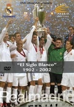 Poster de la película Real Madrid: El siglo blanco. 1902-2002