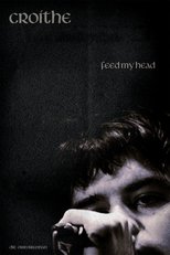 Poster de la película Feed My Head - Croíthe