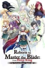Poster de la serie Reborn to Master the Blade: From Hero-King to Extraordinary Squire