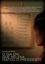 Poster de la película O Dia em que Helena Matou o Presidente