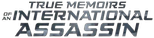 Logo True Memoirs of an International Assassin