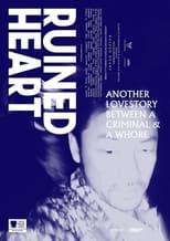 Poster de la película Ruined Heart: Another Love Story Between a Criminal & a Whore