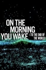 Poster for On the Morning You Wake (to the End of the World)