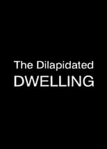 Poster for The Dilapidated Dwelling 