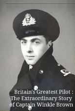 Britain's Greatest Pilot: The Extraordinary Story of Captain Winkle Brown poster movie
