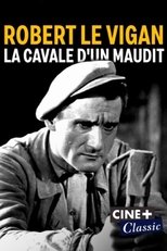 Poster for Robert Le Vigan, la cavale d'un maudit