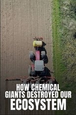 Poster for How Chemical Giants Destroyed our Ecosystem