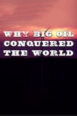Poster for Why Big Oil Conquered the World