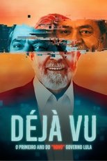 Poster for Déjà Vu - O Primeiro Ano do "Novo" Governo Lula