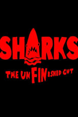 Poster for SHARKS: The UnFINished Cut 