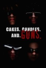 Poster for CAKES. CANDLES. AND GUNS. 