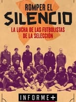 Poster for Informe+. Romper el silencio: la historia de las jugadoras de la selección de fútbol