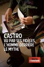 Poster for Castro vu par ses fidèles, l'homme derrière le mythe 