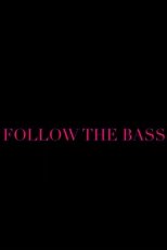 Follow the Bass Follow the Bass