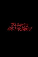 Tea Parties are for Babies!