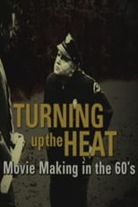 Poster for Turning Up the Heat: Movie Making in the 60's