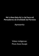 Vidas Indígenas Maranhão – Documentário povo Awá-Guajá (2023)