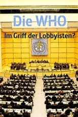 Die WHO - Im Griff der Lobbyisten? (2017)