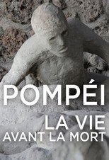 Pomp&eacute;i, la vie avant la mort