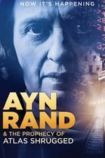 Ayn Rand & the Prophecy of Atlas Shrugged (2011)