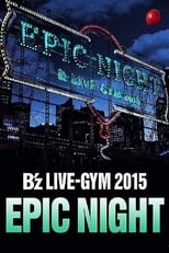 Poster for B'z LIVE-GYM 2015 -EPIC NIGHT-