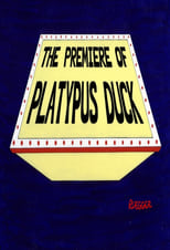 Poster for The Premiere of Platypus Duck