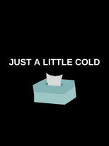 Just a Little Cold