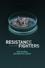 Poster for Resistance Fighters – The Global Antibiotics Crisis 