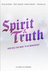 Spirit & Truth: A Film About Worship (2019)