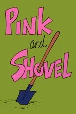 Pink and Shovel Pink and Shovel