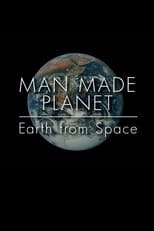 Poster for Man Made Planet: Earth from Space