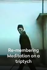 Poster for Re-membering: Meditation on a Triptych 