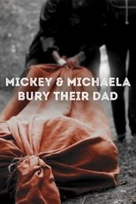 Poster for Mickey & Michaela Bury Their Dad