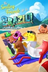 The Smiling Friends Go to Brazil!