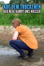 Poster for Auf dem Trockenen - Der neue Kampf ums Wasser