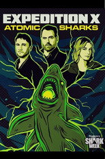Expedition X: Atomic Sharks