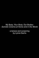My Body, Your Body, Our Bodies: Somatic Cinema at Home and in the World – an Expanded Cinema Screening and Talk by Lynne Sachs (2020)