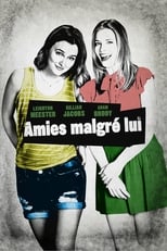 Amies malgré lui serie streaming