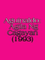 Poster for Aguinaldo: Agila Ng Cagayan