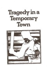 Tragedy in a Temporary Town Tragedy in a Temporary Town