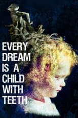 Poster for Every Dream is a Child with Teeth