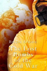 Broken Arrows: The Lost Bombs of the Cold War poster