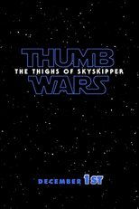 Thumb Wars IX: The Thighs of Skyskipper (2019)