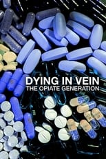 Poster for Dying in Vein: The Opiate Generation 