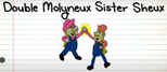 Double Molyneux Sister Sheux