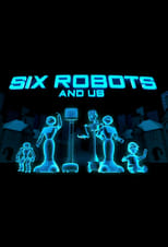 Poster for Six Robots & Us