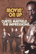 Poster for Movin' on Up: The Music and Message of Curtis Mayfield and the Impressions