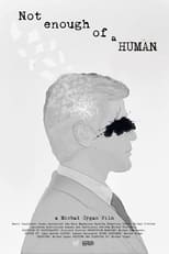 Poster for Not enough of a human